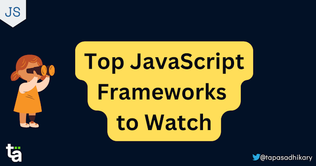 Future-Proof Your Code: Top JavaScript Frameworks to Watch in 2023