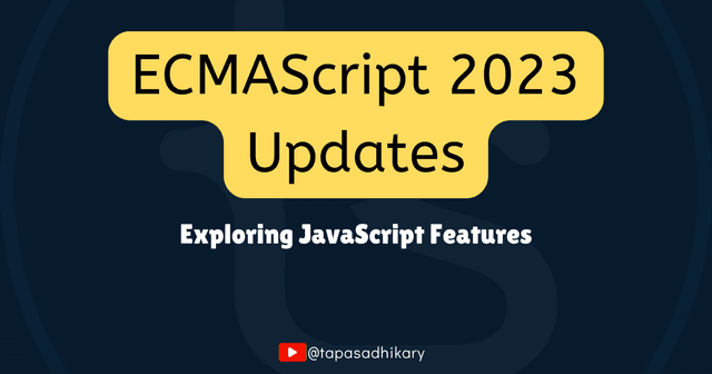 Exploring Advanced JavaScript Features: A Deep Dive into ECMAScript 2023 Updates