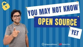 You May NOT Know Open Source Yet - Unlock the Power with Practical Tips